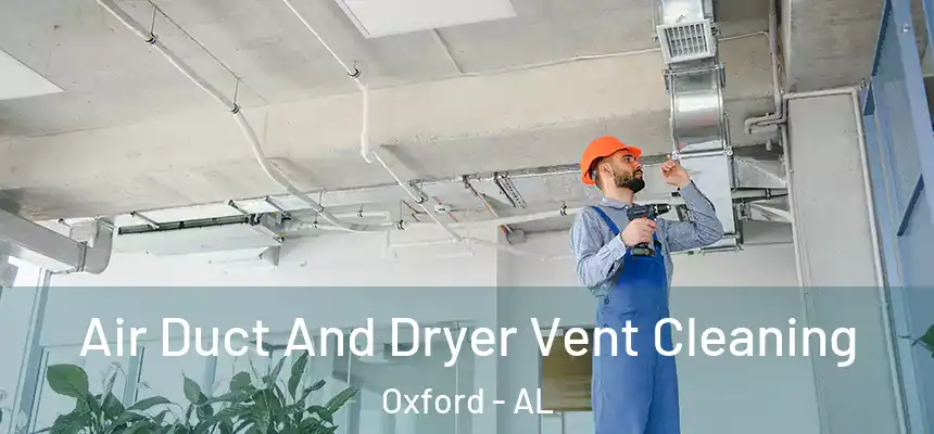  Air Duct And Dryer Vent Cleaning Oxford - AL