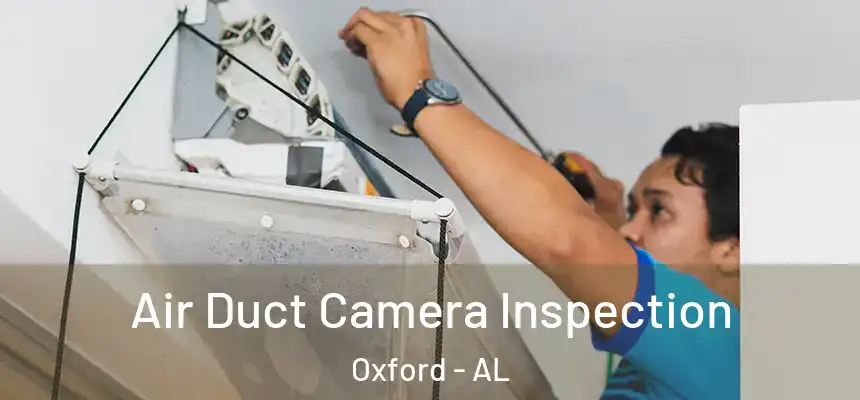 Air Duct Camera Inspection Oxford - AL
