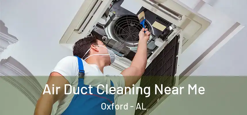Air Duct Cleaning Near Me Oxford - AL
