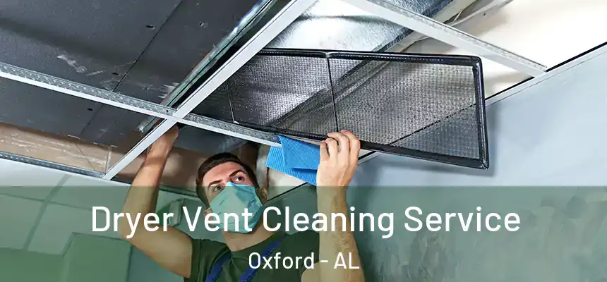 Dryer Vent Cleaning Service Oxford - AL