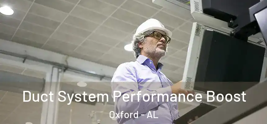  Duct System Performance Boost Oxford - AL