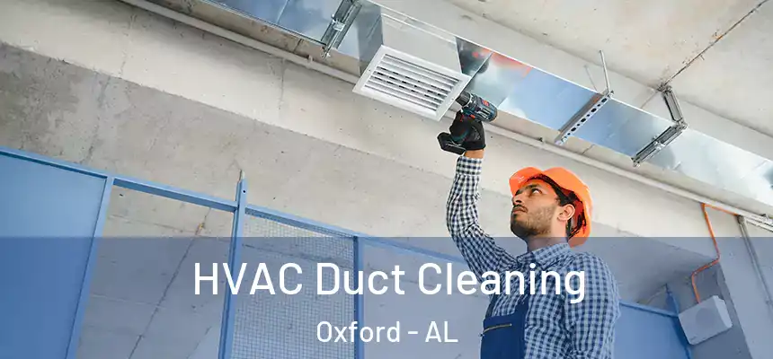 HVAC Duct Cleaning Oxford - AL